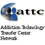 Addiction Technology Transfer Center Network Addiction Technology Transfer Center Network